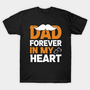 Dad forever in my heart T-Shirt